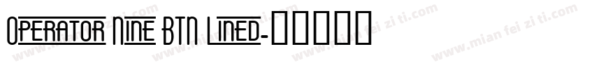 Operator Nine BTN Lined字体转换